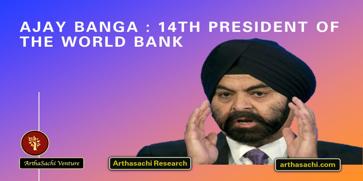 Ajay Banga Selected 14th President of the World Bank